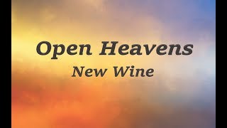 Open Heavens - New Wine (with Lyrics)