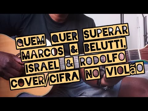 Quem Quer Superar (part. Marcos & Belutti) - Israel e Rodolffo