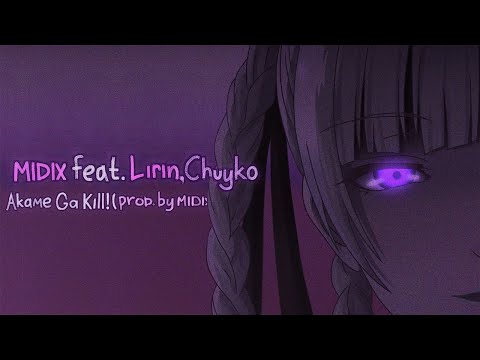Midix feat. Lirin, Chuyko - Akame Ga Kill! (prod. by Midix)