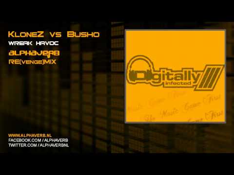 KloneZ vs Busho - Wreak Havoc (Alphaverb Re-venge-mix)