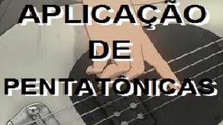 APLICAÇÃO DE PENTATÔNICAS - AULA 26