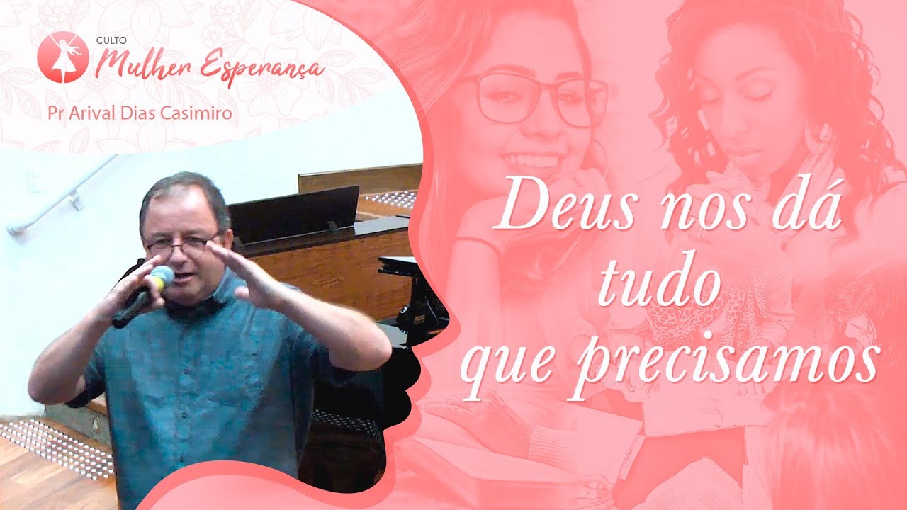 Deus nos dá tudo que precisamos - Pr Arival Dias Casimiro