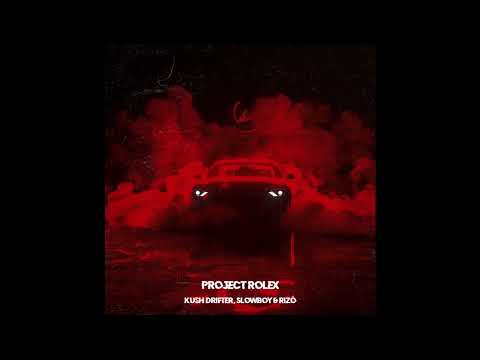 Ku$h Drifter, Slowboy & Rizó - Project Rolex
