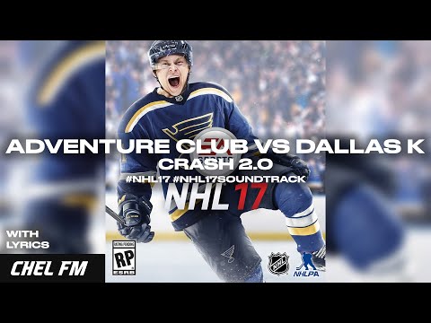 Adventure Club vs DallasK - Crash 2.0 (+ Lyrics) - NHL 17 Soundtrack