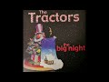 The Tractors  - The Big Night