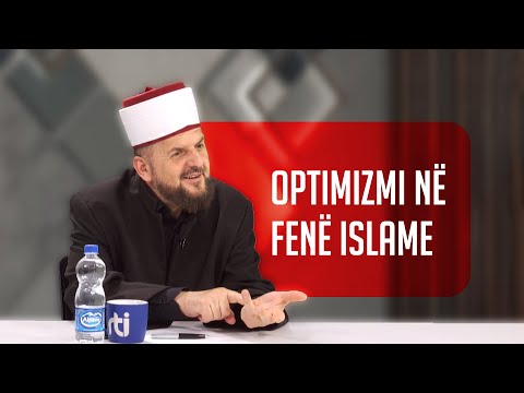 Optimizmi në fenë Islame - Pse duhet njeriu të jetë optimist?