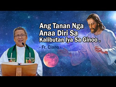 Ang tanan nga anaa diri sa kalibutan iya sa Ginoo  - Fr.Ciano | 1h Homily