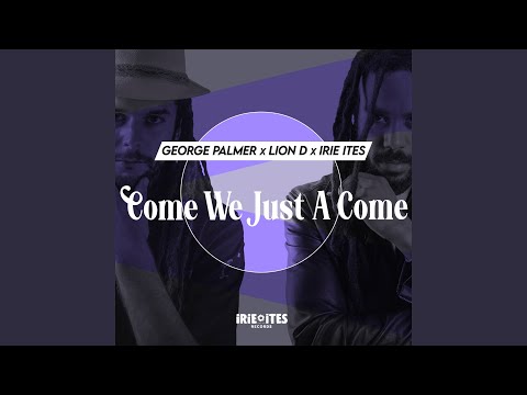 Come We Just a Come