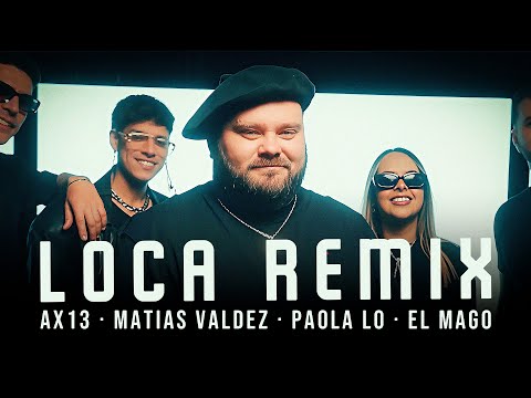 AX13, Matias Valdez, Paola Lo, El Mago 🔥 Loca (Remix)