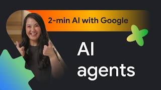 AI agents explained (2-minute AI with Google)