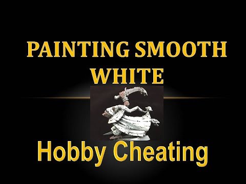 Hobby Cheating 154 - How to Paint Smooth White