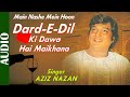 Dard E Dil Ki Dawa Hai Maikhana Full Song Main Nashe Mein Hoon Aziz Nazan Hindi Romantic Song