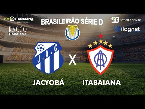 JACYOBÁ X ITABAIANA - Campeonato Brasileiro série D