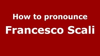 How to pronounce Francesco Scali