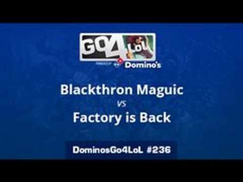 Blackthron Magic vs. Factory is Back - Cuartos - Domino's Go4LoL #236