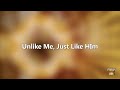 Unlike Me, Just Like Him - Written by Larry Petree
