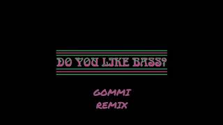 Do you like bass - Yellow Claw (Gommi Remix) [FREE DOWNLOAD]