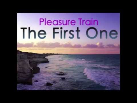 Pleasure Train - The First One