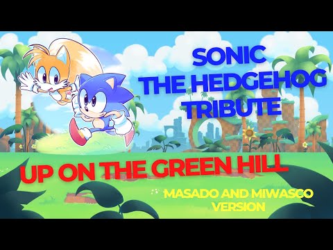 Up On The Green Hill - Sonic the Hedgehog (MASADO and MIWASCO Version)