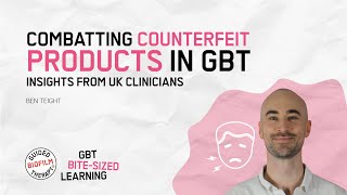 Combatting Counterfeit Products in GBT I GBT Microlearning