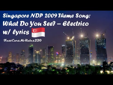 Singapore NDP 2009 Theme Song: What Do You See? - Electrico w/ lyrics