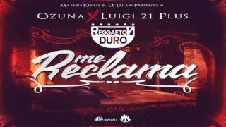 Me Reclama Ozuna Ft Luigi 21 Plus 2016