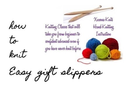How to knit easy gift slippers