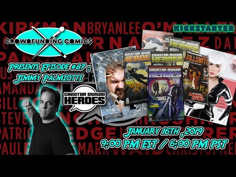 Crowdfunding Comics Episode #87: Creator Owned Heroes, Jimmy Palmiotti