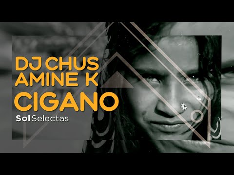 DJ Chus, Amine K - Cigano (Official Music Video)