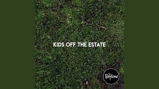 Download lagu Kids Off The Estate mp3 Download lagu Kids Off The Estate mp3