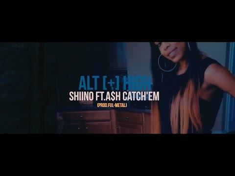 Shiino ft Ash Catch Em - ALT+HIGH (Official Video)