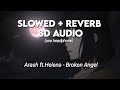 Arash Ft Helena Broken Angel Slowed Reverb 8d