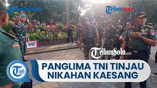 Jenderal Andika Perkasa Tinjau Langsung Keamanan Pernikahan Kaesang-Erina di Solo