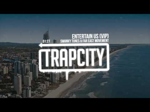 Swanky Tunes & Far East Movement - Entertain Us (VIP)