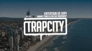 Swanky Tunes &amp; Far East Movement - Entertain Us (VIP)