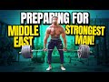 PREPARING FOR MIDDLE EAST'S STRONGEST MAN!
