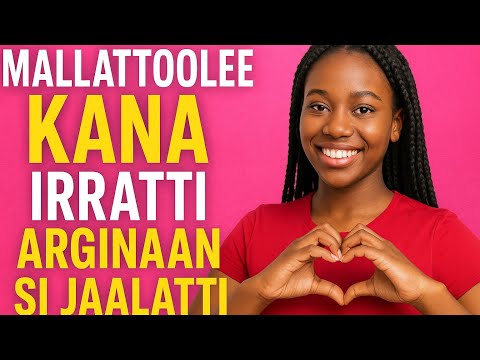 Mallattoolee Dubartii Jaalala Sif Qabdu!💞/mallattoolee Kana irratti Arginaan Si Jaalatti!💖