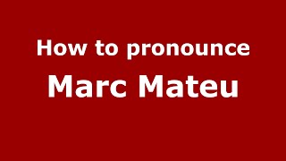 How to pronounce Marc Mateu