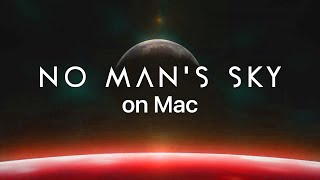 UPDATE! No Man's Sky MAC Release! New to MacOS