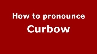 How to pronounce Curbow