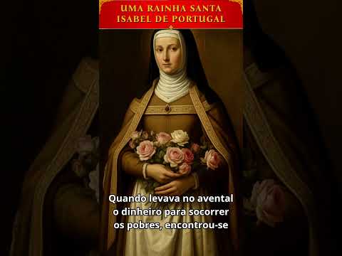 O Milagre das Rosas — Santa Isabel de Portugal — Santo do Dia 4 de Julho