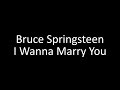 Bruce Springsteen: I Wanna Marry You | Lyrics