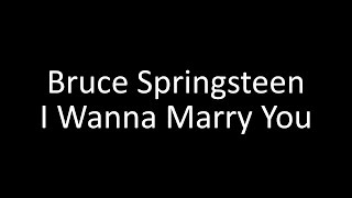 Bruce Springsteen: I Wanna Marry You | Lyrics