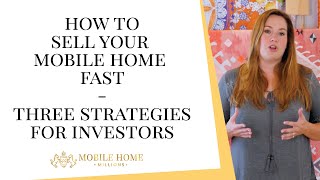 How to Sell Your Mobile Home Fast - Three Strategies for Investors