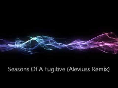 Seasons of a fugitive (Aleviuss Remix)