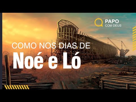 Como nos dias de Noé e Ló - Um será tomado e outro deixado | Estudo 61