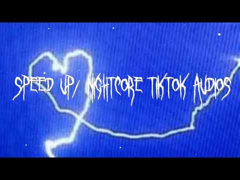 speed up/nightcore tiktok audios ♡ pt. 238