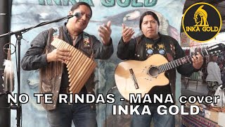 No te rindas ( Maná cover ) Instrumental version by Inka Gold
