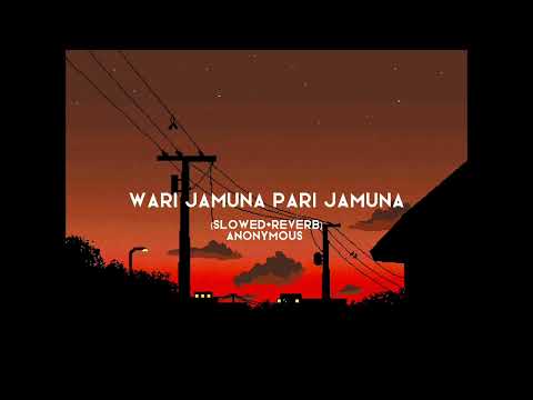 Wari Jamuna Pari Jamuna - Nepali Movie MAAN (Slowed+Reverb)✿