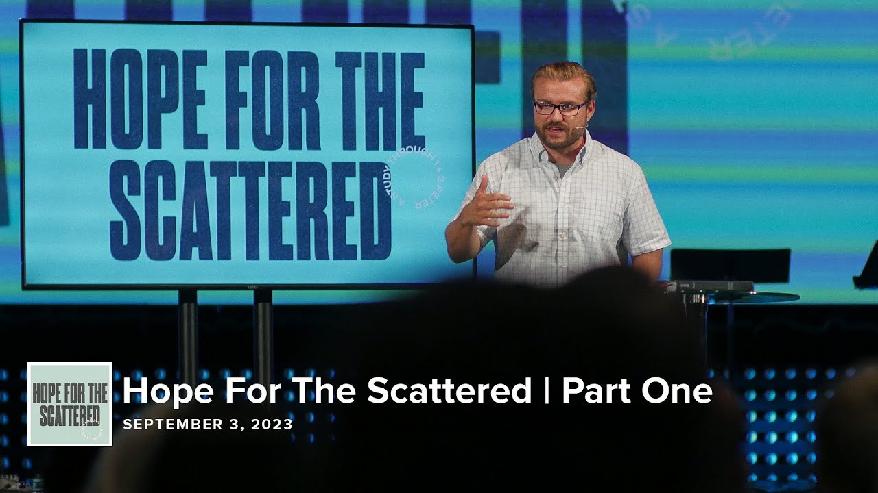Hope For The Scattered | Part One